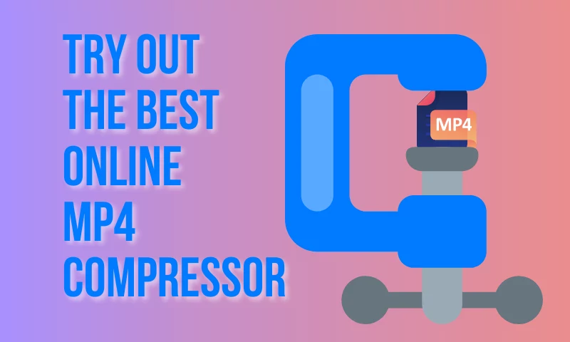 Why you should try out the best MP4 compressor