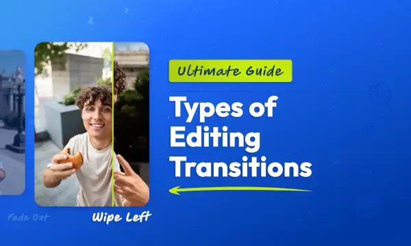Ultimate Guide to Types of Editing Transitions