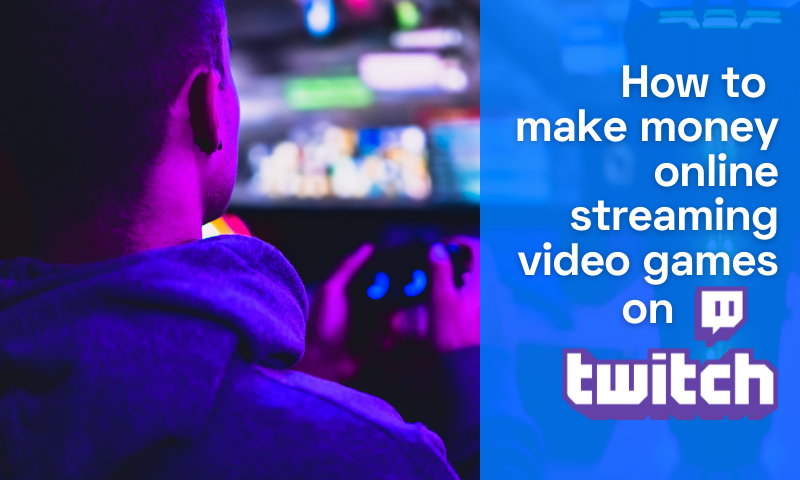 How To Make Money Online With Gaming Videos On Twitch