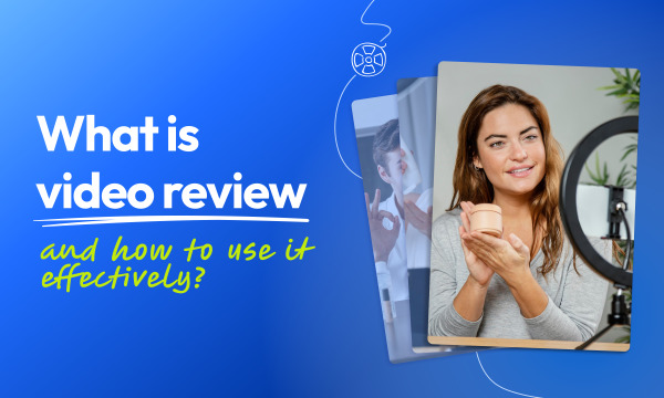Types of Video Reviews & Best Practices | Flixier