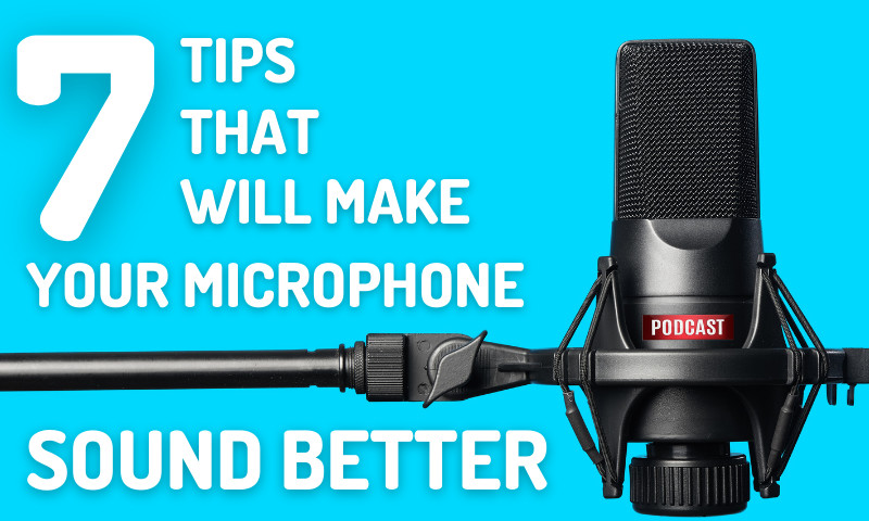 6 Ways to Make Your Podcast Mic Sound Better