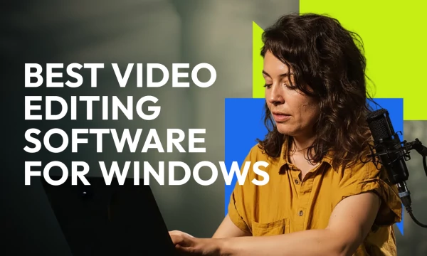 10 Best Video Editing Software for Windows 10 & 11 (2026 Guide)