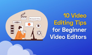 10 Must-Know Video Editing Tips for Beginner Video Editors | Flixier