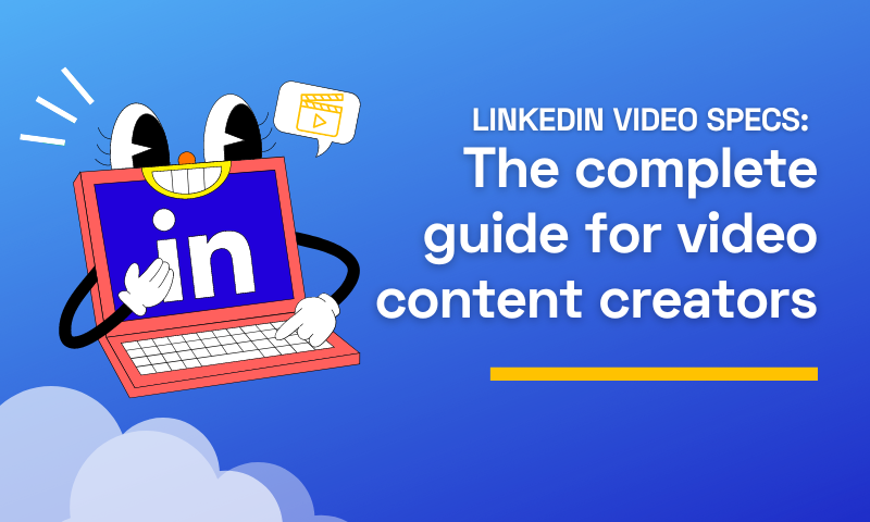 LinkedIn video specs: The complete guide for video content creators