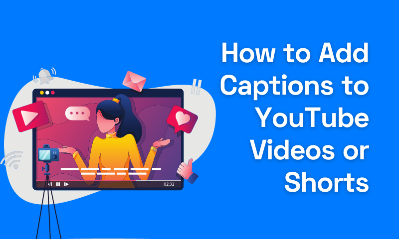 How to Add Captions to YouTube Videos or Shorts