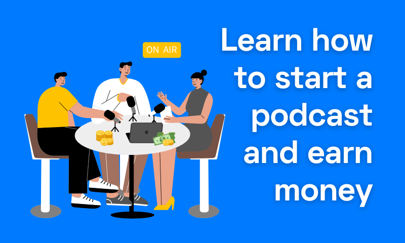 Learn how to start a podcast and earn money