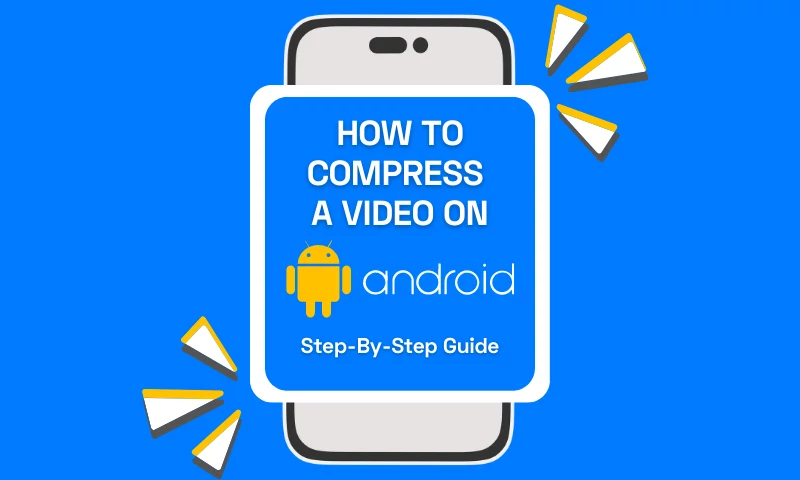 How to Compress a Video on Android: Step-By-Step Guide