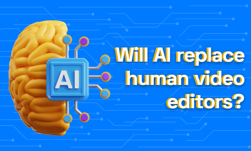 Will AI replace human video editors?