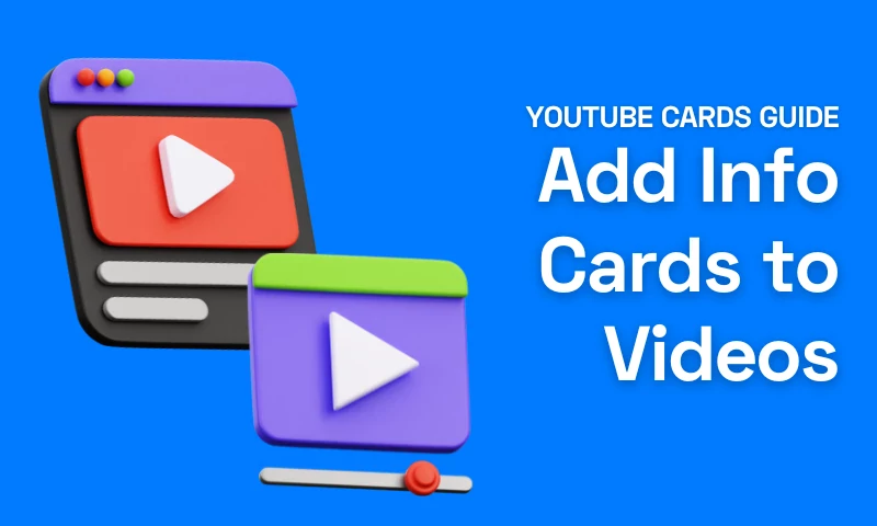 Youtube Cards Guide: How to Add Info Cards to Videos