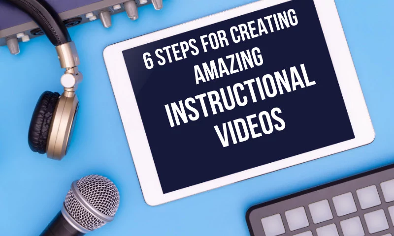 How to Create Great Instructional Videos in 6 Easy Steps (2021)