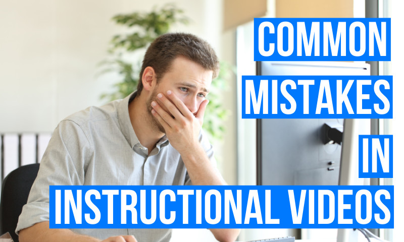 The 6 Most Common Mistakes When Making Instructional Videos